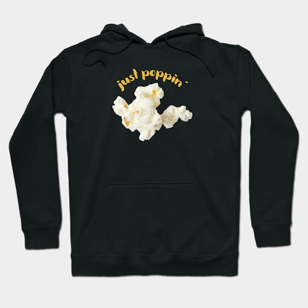 Popcorn Image with saying "just poppin'" Hoodie by ArtMorfic